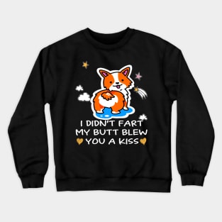 I Didn't Fart My Butt Blew You A Kiss (73) Crewneck Sweatshirt